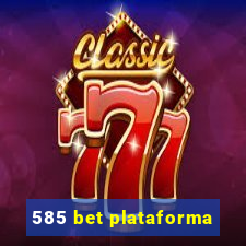 585 bet plataforma